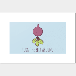 Turn The Beet Around Posters and Art